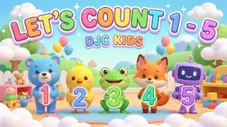 🔢🎶 Learn to Count 1 to 5 | Fun Counting Song for Kids | DJC Kids