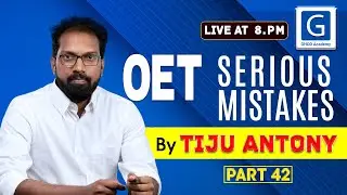 OET Serious Mistakes-Part 42-By Tiju Antony (GHOD Academy)