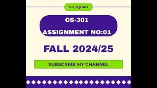 CS-301 ASSIGNMENT NO:01 SOLUTION FALL 2024/25