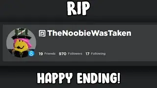 Rest In Peace TheNoobieWasTaken😞 (HAPPY ENDING!)