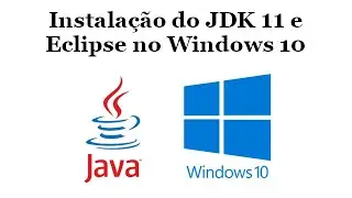 Installing JDK 11 and Eclipse on Windows 10