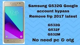 Remove FRP Samsung J2 Prime G532G-M-F Bypass Google Account 2017