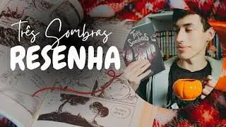 TRÊS SOMBRAS | RESENHA ♥