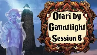 Otari by Gauntlight: Session 6 - The Fish Camp
