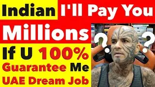 Indian Job Seeker: "I'll Pay You Millions If You 100% Guarantee Me A UAE Dream Job" - Video 7798