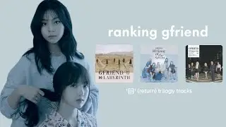 ranking gfriend's '回' (return) trilogy tracks