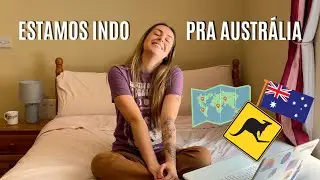 VAMOS NOS MUDAR (de novo) Dessa vez para a Austrália!