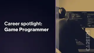 Career Spotlight - Game Programmer