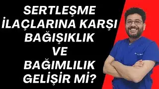Sertleşme ilaçlarına karşı bağışıklık ve bağımlılık gelişir mi?