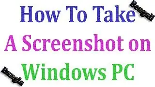 How To Take A Screenshot on Windows PC