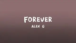 Alex G - Forever (Lyrics)