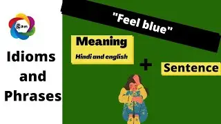 Feel blue idiom meaning in hindi||Advanced english phrases||Advanced english structure