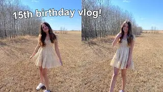 celebrating my 15th birthday vlog!