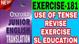 EXERCISE-181, OXFORD JUNIOR ENGLISH TRANSLATION, USE OF TENSE, REVISE EXERCISE, SL EDUCATION I