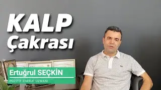 Kalp Çakrası. Sevgi Merkezi. Ertuğrul Seçkin