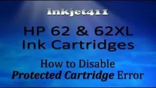 How to Disable HP 62 XL Protected Ink Cartridge Error