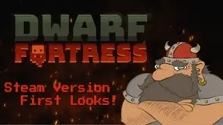 Dwarf Fortress on Steam: Very First Looks