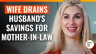 Wife Drains Husband's Savings for Mother-in-law | 