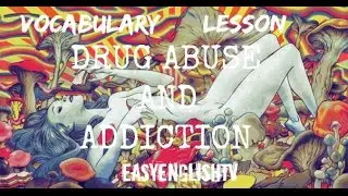 Addiction and Drug Abuse : English Vocabulary Lesson
