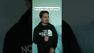 If Horror Films Were Realistic