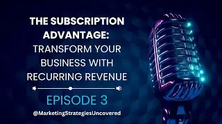 Episode 3: Transform Your Business with Recurring Revenue #subscriptionservice