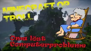 Oma löst Computerprobleme? (Minecraft Op Troll) || CrashDeZZ