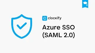 Setting up Azure SSO (SAML 2.0) in Clockify