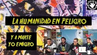 La Humanidad en Peligro y a Marte yo Emigro CdM