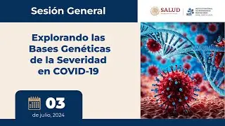 Sesión General, Explorando las Bases Genéticas de la Severidad en COVID-19