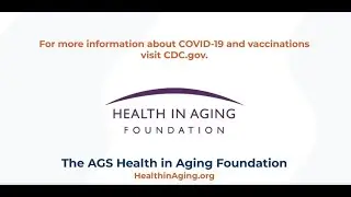 Addressing Vaccine Hesitancy: Information on the COVID-19 Vaccine from HealthinAging.org