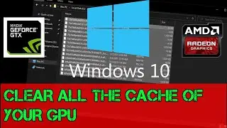 How To Clear All The Cache In Your GPU | Nvidia / AMD