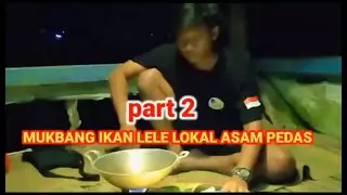 Part 2 || MUKBANG IKAN LELE LOKAL ASAM PEDAS