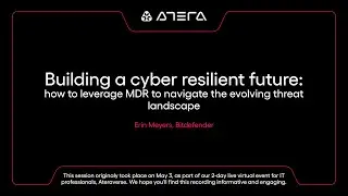 Building a cyber resilient future: how to leverage MDR to navigate the evolving threat landscape