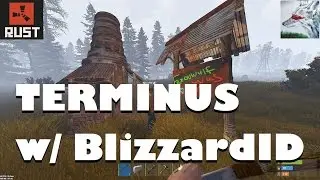 Rust: RAIDS & ROAMS - Episode 23 – DeanCentral’s Terminus w/ BlizzardID
