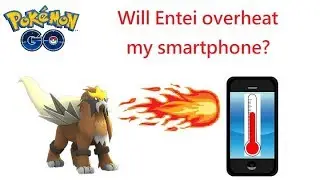 Pokemon GO Entei Day (Will My Smartphone Go Overheat?)