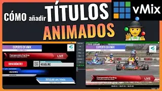 🤹Cómo añadir TÍTULOS ANIMADOS en VMIX | Nivel 🔥 AVANZADO | [Tutorial Español Vmix principiantes]