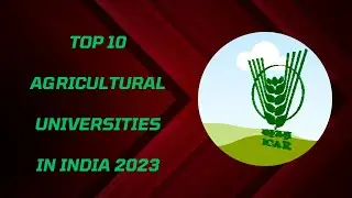 Top 10 Agricultural Universities in India 2023