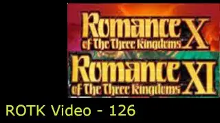 Amateur Plays Romance of the Three Kingdoms - 126 (ROTK XI)