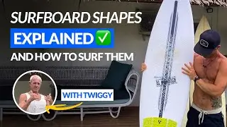 Surfing Explained- Surfboard Shapes & How to Surf Them