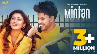 Mintan (Official Video) Ashu Sidhu ft Sana Khan | Priety Thukral | 👍 2021