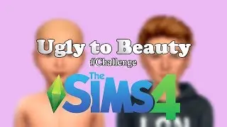 Ugly to Beauty ll Sims 4