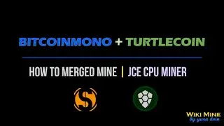 How to Merge Mine BitcoinMono (BTCM) + TurtleCoin (TRTL) JCE CPU Miner