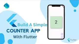 Build A Simple Counter App With Flutter
