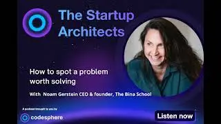 How to spot problems worth solving | Noam Gerstein, CEO & founder, The Bina School