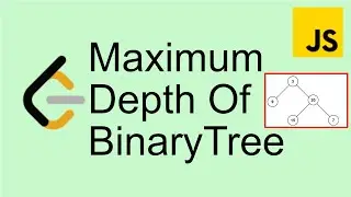 LeetCode 104 |  Max Depth of Binary Tree - Easy | Javascript