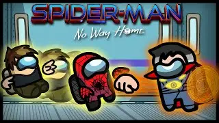 🕷AMONG US : NO WAY HOME - SpiderMan Animated Parody