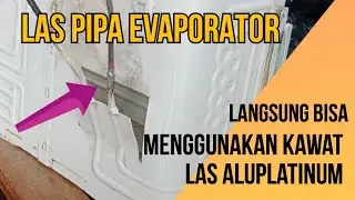 TRIK LAS PIPA ALUMINIUM EVAPORATOR KE PIPA TEMBAGA MENGGUNAKAN KAWAT ALUPLATINUM