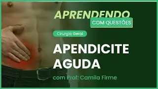 Apendicite aguda | Aprendendo com questões: Cirurgia Geral