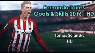 Fernando Torres - Goals & Skills 2016 |HD|