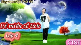 Về miền cổ tích Múa/Âm nhạc Lớp 4- CTST /TLTK cho GV &HS